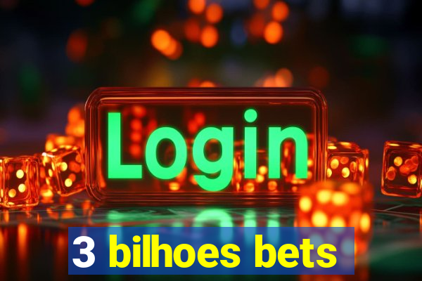 3 bilhoes bets